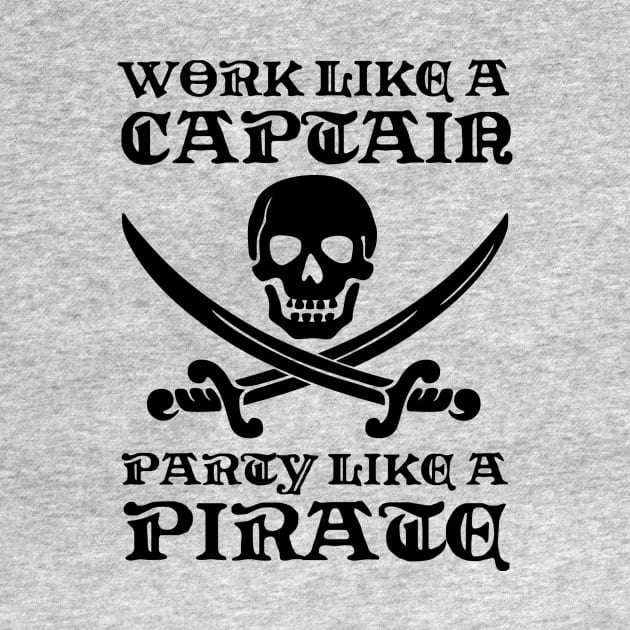 Work Like a Captain Party Like a Pirate Funny One Piece Saying by ballhard